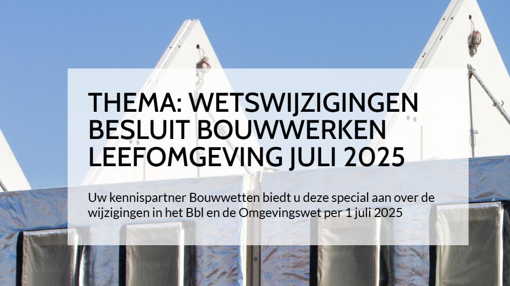 Online magazine over de wijzigingen in het Bbl per 1 juli 2025